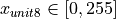 x_{unit8} \in [0, 255]